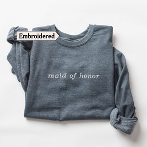 Maid of honor sweatshirt Embroidered, Embroidery Maid of honor Sweater Maid of honor gift from bride, Maid of honor shirt, Bridesmaid gift