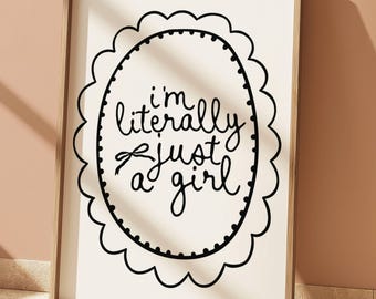 I'm Literally Just a Girl Printable Wall Art Cute Aesthetic Digital Download Feminine Hand Lettered Quote Minimalist Black and White Decor
