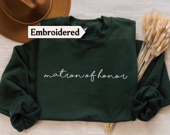 Embroidered Matron of Honor sweatshirt, Gift from Bride, Maid of Honor shirt, Proposal Bridesmaid box idea
