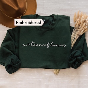 Embroidered Matron of Honor sweatshirt, Gift from Bride, Maid of Honor shirt, Proposal Bridesmaid box idea
