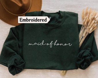Maid of honor sweatshirt Embroidered, Forest green Sweater Gift from bride, Proposal Bridesmaid sweatshirt