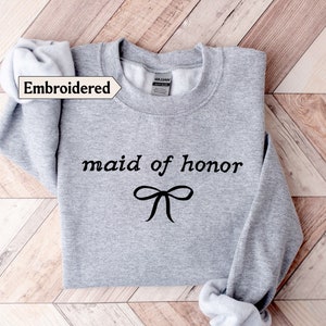 Maid of honor sweatshirt Embroidered Bow, Coquette Maid of honor Sweater Maid of honor gift from bride, Maid of honor shirt, Bridesmaid gift image 2