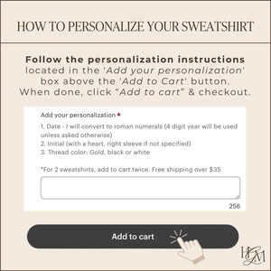 May include: A white box with a text field for adding personalization instructions for a sweatshirt. The text field is labeled "Add your personalization". The instructions include options for adding a date, initial, and thread color. The box also includes a button labeled "Add to cart".