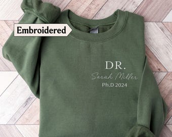 Embroidered Doctor sweatshirt, New doctor gift Embroidery Doctorate graduation gift, Thank you gift for doctor, PHD 2024 Doctorate gift,
