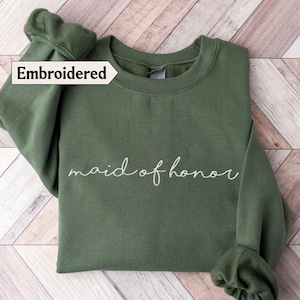 Maid of honor sweatshirt Embroidered, Maid of honor Sweater Maid of honor gift from bride, Maid of honor shirt, Bridesmaid sweatshirt
