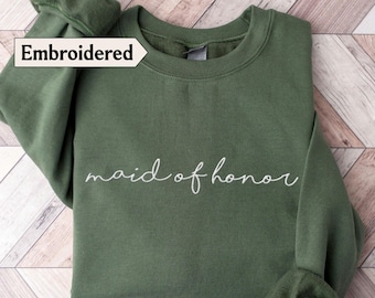 Maid of honor sweatshirt Embroidered, Maid of honor Sweater Maid of honor gift from bride, Maid of honor shirt, Bridesmaid sweatshirt