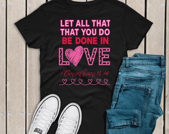 Camiseta de amor, camiseta con versículo bíblico para San Valentín, camiseta cristiana para San Valentín, ropa religiosa, haz todo con amor, 1 Corintios 16:14
