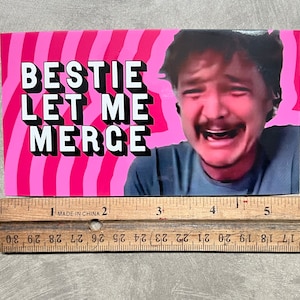 Bestie let me merge bumper sticker or magnet
