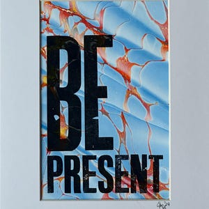 BE PRESENT small original Marbled Letterpress Print