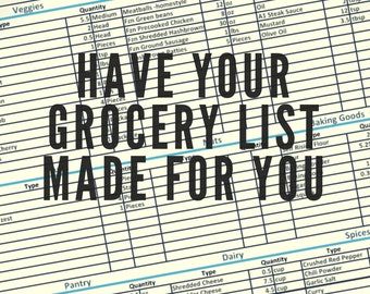 May include: A grocery list with a handwritten title "HAVE YOUR GROCERY LIST MADE FOR YOU". The list is divided into categories such as meats, veggies, frozen food, condiments, baking goods, dairy, pantry, and spices. Each category has a column for type and quantity. The list includes items such as white rice, oatmeal, meatball, green beans, lemon juice, mayo, flour, shredded cheese, cheddar cheese, crushed red pepper, and chili powder.