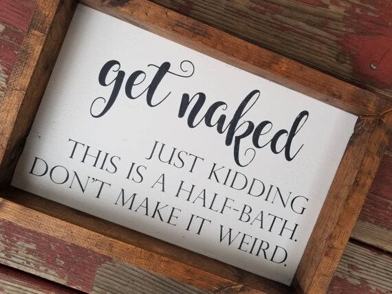 Get Naked Farmhouse Home Decor Farmhouse Bathroom Sign Powder Room Decor Birthday Gift Idea Housewarming Gift Idea