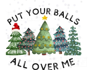 Put your balls all over me- sublimation png file