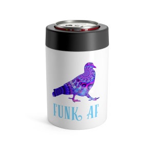 May include: White insulated can cooler with a purple and blue pigeon silhouette and the text "FUNK AF" in light blue.