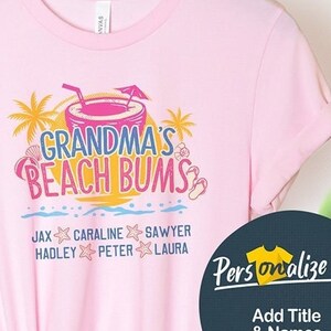 May include: Pink t-shirt with a graphic of a coconut drink with the text "Grandma's Beach Bums" and names Jax, Caraline, Sawyer, Hadley, Peter, and Laura.