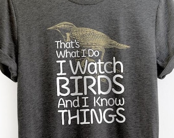 Bird Watching Shirt - I Watch Birds And I Know Things | Birding, Bird watching gift, Birding Lover, Bird lover gift, Ornithology