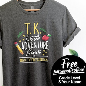 Personalized TK Teacher Shirts Let The Adventure Begins Teacher Gifts Kindergarten Shirt Transitional Kinder Transition Kinder Teacher Team