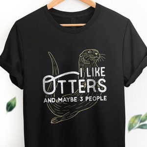 Funny Otter Shirt Gift For Otter Lover Gift, Sea Otter Gifts, River Otter, Cute Otter Shirt, Otter Gift Ideas, I Like Otters, My otter Shirt