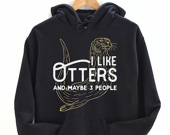 Funny Otter Hoodie Gift For Otter Lover Gift, Sea Otter Gifts, River Otter, Cute Otter Shirt, Otter Gift Ideas, My otter Shirt
