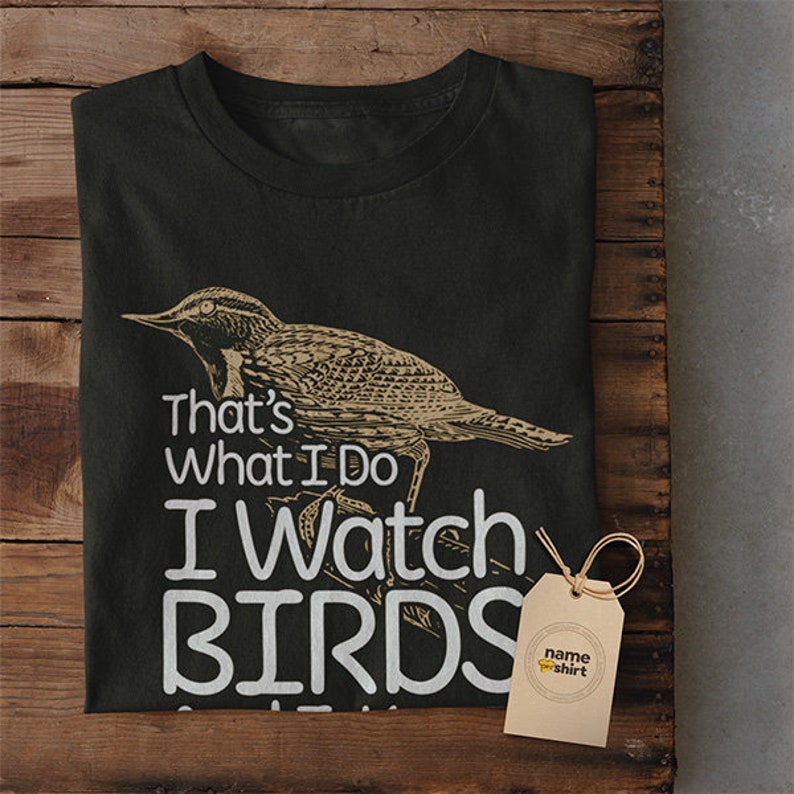 Birding T Shirt - I Watch Birds And I Know Things | Gifts For Birders, Funny Bird Shirts, Bird Lover Gift, Bird Watching Shirt, Bird apparel image 7