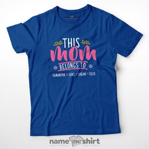 Personalized Mom Tee This Mom Belongs To New Mom Gifts For Mom Gift For Mom Tshirt Custom Mom Shirt This Mum Belongs To This Mummy Belongs Classic Blue