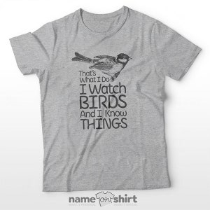 Birding T Shirt - I Watch Birds And I Know Things | Gifts For Birders, Funny Bird Shirts, Bird Lover Gift, Bird Watching Shirt, Bird apparel Design 1(Light Grey)