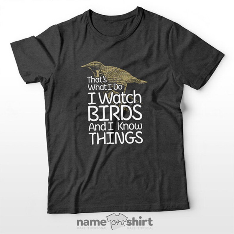 Birding T Shirt - I Watch Birds And I Know Things | Gifts For Birders, Funny Bird Shirts, Bird Lover Gift, Bird Watching Shirt, Bird apparel Design 2(Dark Grey)