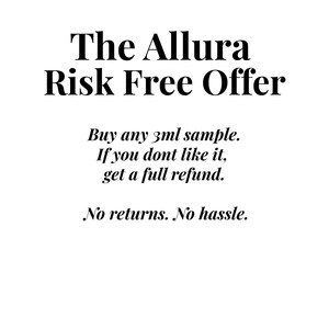 May include: White background with black text that reads "The Allura Risk Free Offer." The text below states "Buy any 3ml sample. If you don't like it, get a full refund. No returns. No hassle."