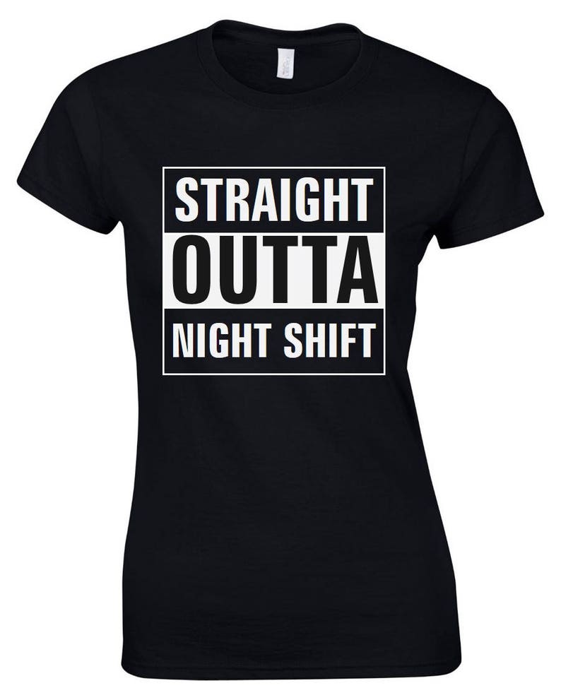Straight Outta Night Shift Ladies TShirt Etsy
