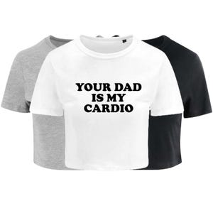 Your Dad Is My Cardio Ladies Cropped Printed T-Shirt Cute Y2K Baby Tee