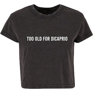 Too Old For DiCaprio Ladies Vintage Washed Cropped Printed T-Shirt Cute Y2K Baby Tee