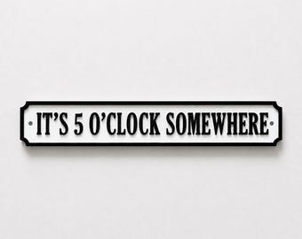 It's 5 O'Clock Somewhere Sign New Home Kitchen Bar Dining Room House Decoration