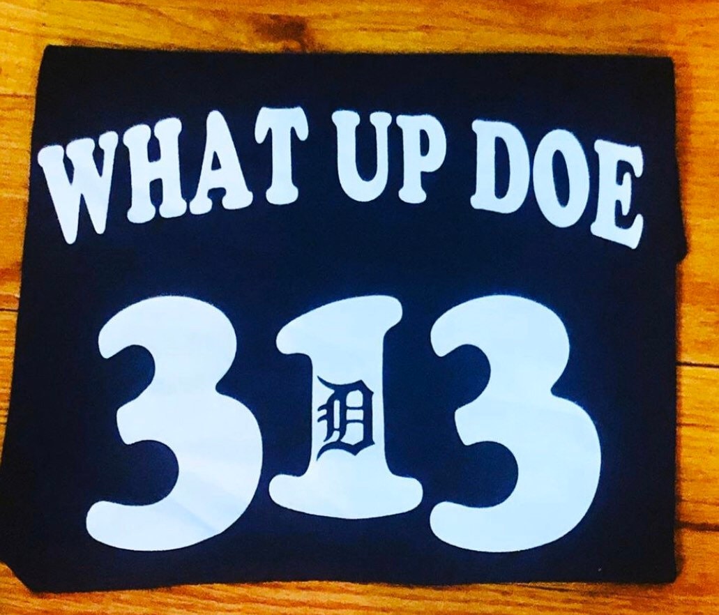 What up Doe Detroit 313 Custom Tshirt 