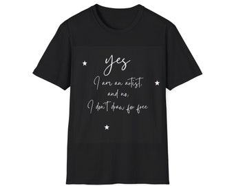 T-shirt unisex Softstyle con la frase - Sì, sono un artista e no, non disegno gratis