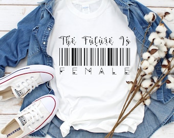 The Future Is Female T-Shirt | Feminist Tee | Clothing Gift| Feminist Saying T-shirt| Gift For Women | Feminism Shirt| girl pwr | girl power