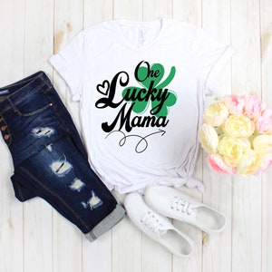 One Lucky Mama Shirt, St Patrick&#39;s day Shirt, st patty&#39;s mom shirt, women&#39;s st patrick&#39;s, lucky mama t-shirt,