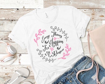 Everything Happens For A Reason T-Shirt, Positive Shirt, Everything Happens Shirt,