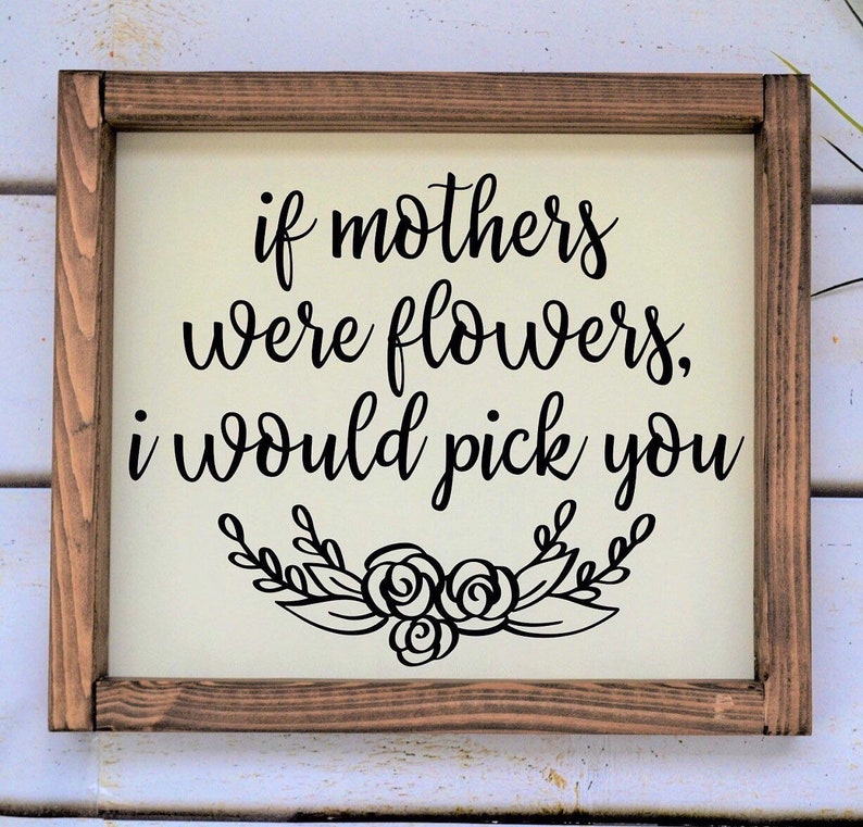 if-mothers-were-flowers-i-would-pick-you-sign-wood-sign-gift-etsy
