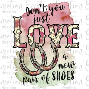 Don&#39;t you just love a new pair of shoes PNG, instant download, Sublimation Graphics, Clipart, DTF printing