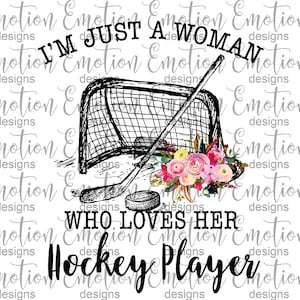 I&#39;m just a woman who loves her hockey player clipart, instant download, Sublimation graphics, PNG, DTF printing