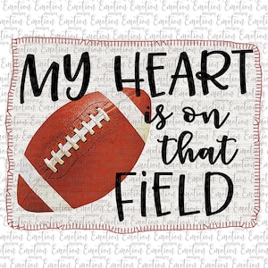 My Heart is on that Field Football Clipart, PNG, instant download, sublimation, DTF printing