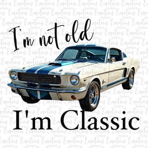 May include: A white classic car with blue racing stripes and the text "I'm not old I'm Classic".