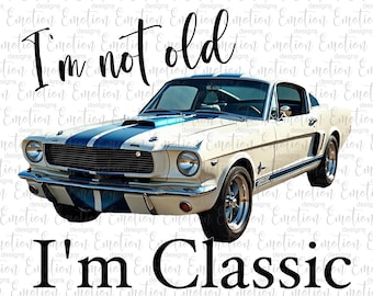 No soy viejo, soy clásico, Shelby Mustang 1965, coche clásico, acuarela, arte original, descarga instantánea, sublimación, PNG, impresión DTF