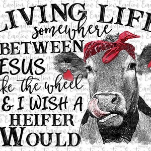 Living Life Heifer PNG, instant download, Sublimation Graphics, Clipart