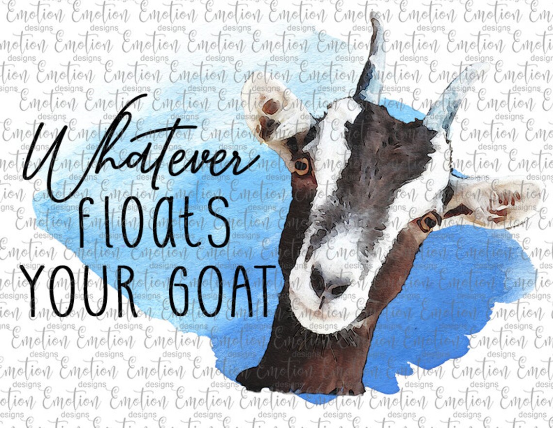 Whatever Floats Your Goat No Flowers PNG Instant Download | Etsy