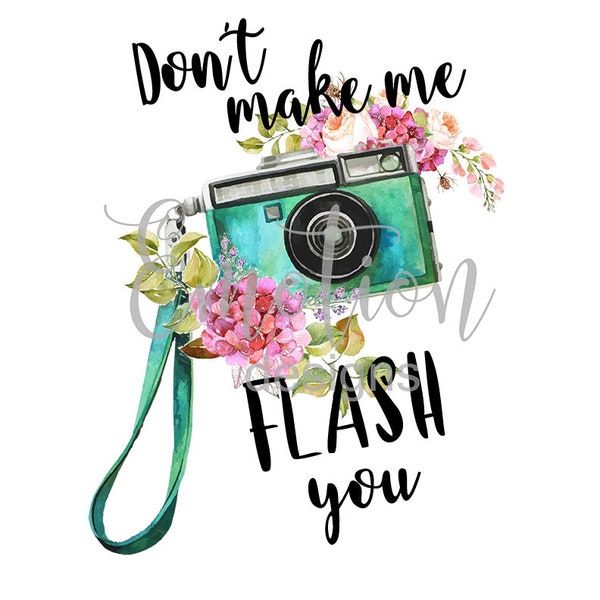 Don't make me flash you camera Clipart, instant download, PNG, Sublimation Design, Scrapbooking