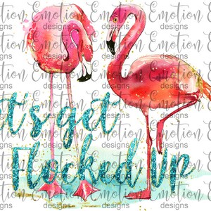 Let&#39;s get flocked up, flamingo, Clipart, PNG, instant download, sublimation, DTF printing