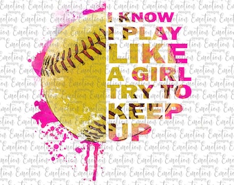 Ich weiß, ich spiele wie ein Mädchen Softball Clipart, PNG, sofortiger Download, Sublimation, DTF-Druck