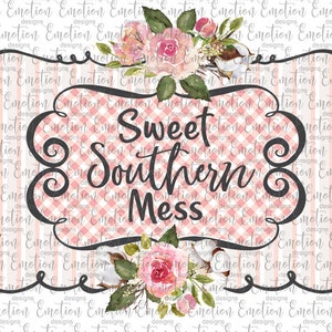 May include: A pink and white gingham background with a black frame and floral accents. The text "Sweet Southern Mess" is written in black cursive lettering.
