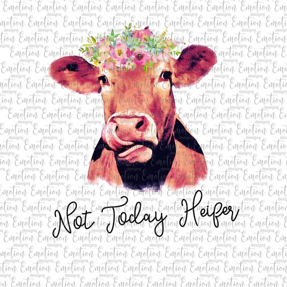 Not Today Heifer 5 PNG instant download Sublimation | Etsy