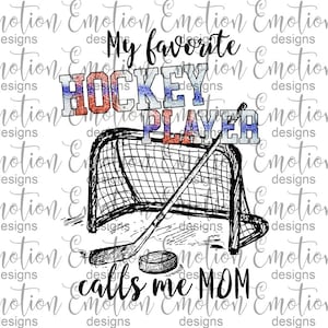 My favorite hockey player calls me Mom PNG, instant download, Sublimation Graphics, Clipart, DTF printing